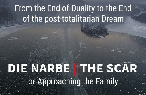 THE END OF DUALITY / NO END OF DUALITY  - THE SCAR PROJECT | DAS NARBE PROJEKT or Approaching the Family by Burkhard P. von Harder - A FILMPROJECT IN TWO PARTS